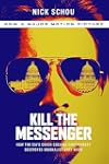 Kill the Messenger: How the CIA's Crack-Cocaine Controversy Destroyed Journalist Gary Webb