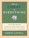 How to Cheat at Everything: A Con Man Reveals the Secrets of the Esoteric Trade of Cheating, Scams, and Hustles