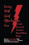 Living With Grief: After Sudden Loss Suicide, Homicide, Accident, Heart Attack, Stroke