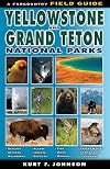 A Field Guide to Yellowstone and Grand Teton National Parks