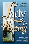 Lady in Waiting: Developing Your Love Relationships