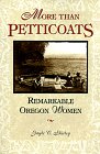 More Than Petticoats: Remarkable Oregon Women