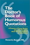 The Doctor's Book of Humorous Quotations: A Treasury of Quotes, Jokes, and One-Liners About Doctors & Health Care