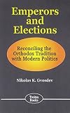 Emperors and Elections: Reconciling the Orthodox Traditon with Modern Politics