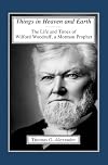 Things in Heaven and Earth: The Life and Times of Wilford Woodruff, a Mormon Prophet