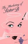 The Marketing of Sister B