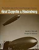 The Golden Age Of The Great Passenger Airships Graf Zeppelin And Hindenburg