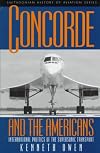 Concorde and the Americans: International Politics of the Supersonic Transport (Smithsonian History of Aviation and Spaceflight Series)