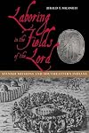 Laboring in the Fields of the Lord: Spanish Missions and Southeastern Indians
