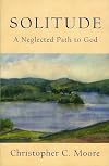Solitude A Neglected Path to God