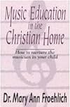 Music Education in the Christian Home: The Complete Guide