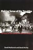 Making Sense Of The Troubles The Story Of The Conflict In Northern Ireland