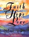 Faith, Hope, And Love: An Inspirational Treasury Of Quotations (Miniature Editions)