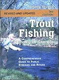 Trout Fishing In North Georgia A Comprehensive Guide To Public Lakes Reservoirs And Rivers