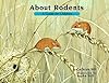 About Rodents: A Guide for Children