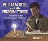 William Still and His Freedom Stories: The Father of the Underground Railroad