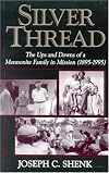 Silver Thread, the Ups and Downs of a Mennonite Family in Mission (1895 - 1995)