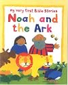 Noah and the Ark (My Very First Bible Stories)