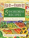Fix-It and Enjoy-It 5-Ingredient Recipes: Quick And Easy--For Stove-Top And Oven!