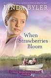 When Strawberries Bloom A Novel Based On True Experiences From An Amish Writer