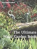 The Ultimate Water Garden Book