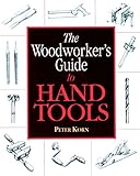 The Woodworkers Guide To Hand Tools