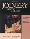 Joinery, Shaping & Milling: Techniques and Strategies for Making Furniture Parts from Fine Woodworking (Essentials of Woodworking)
