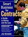 Smart Business for Contractors: A Guide to Money and the Law (For Pros By Pros)