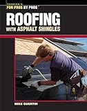 Roofing With Asphalt Shingles For Pros By Pros