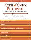 Code Check Electrical: An Illustrated Guide to Wiring a Safe House