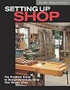 Setting Up Shop: The Practical Guide to Designing and Building You