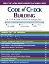 Code Check Building: A Field Guide to the Building Codes