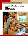 Small Woodworking Shops (New Best of Fine Woodworking)