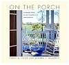 On the Porch: Creating Your Place to Watch the World Go By