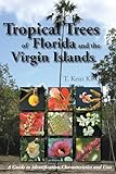 Tropical Trees Of Florida And The Virgin Islands A Guide To Identification Characteristics And Uses