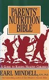 Parents' Nutrition Bible: A Guide to Raising Healthy Children