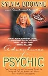 Adventures of a Psychic: A Fascinating and Inspiring True-Life Story of One of America's Most Successful Clairvoyants