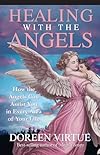 HEALING WITH THE ANGELS: How the Angels Can Assist You in Every Area of Your Life - Doreen Virtue