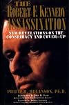 The Robert F. Kennedy Assassination: New Revelations on the Conspiracy and Cover-Up, 1968-1991