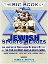 The Big Book of Jewish Sports Heros: An Illustrated Compendium of Sports History & The 150 Greatest Jewish Sports Stars (Judaica Sports Collectibles Library)