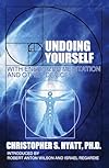 Undoing Yourself With Energized Meditation and Other Devices - Christopher Hyatt