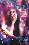 Seizing Power: Reclaiming Our Liberty Through Magick - Stephen Mace