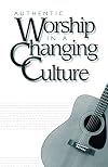 Authentic Worship in a Changing Culture