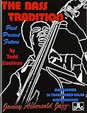 The Bass Tradition: Past Present Future (Biographies 36 Transcribed Solos Discobraphies)