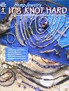 Hemp Jewelry It's Knot Hard: 28 Terrific Jewelry Designs to Knot, Bead & Wear