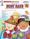 Busy Kids Busy Days: Themes Organized for the Way You Plan, Preschool-Kindergarten (Fall & Winter)