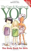 The Care and Keeping of You: The Body Book for Girls