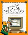 How to Use Windows (How It Works (Ziff-Davis/Que))