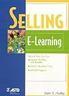 Selling E-Learning (The Astd E-Learning Series)