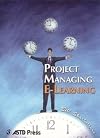 Project Managing E-Learning (ASTD E-Learning Series)